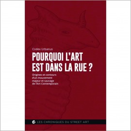 Codex Urbanus - Pourquoi l'art est dans la rue?