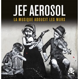 83 Jef Aérosol / La musique adoucit les murs